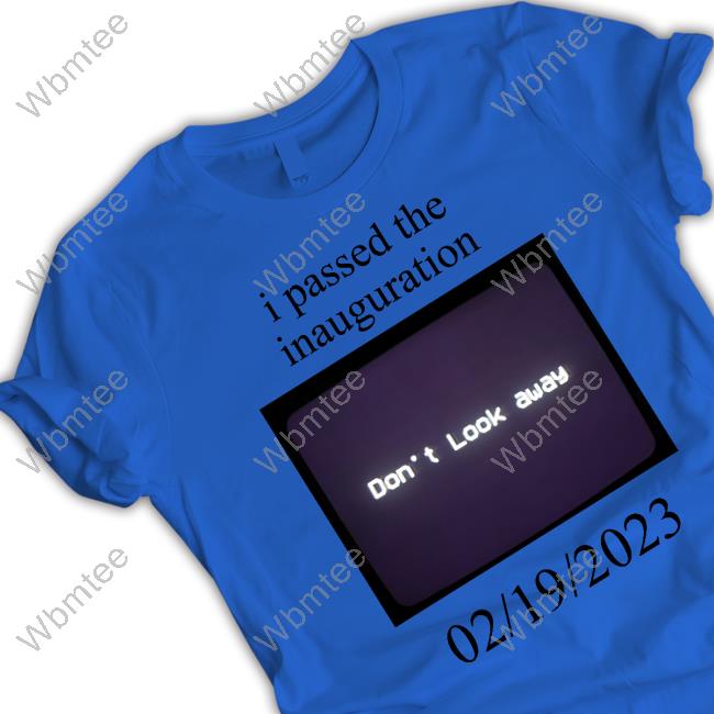 I Passed The Inauguration Shirt I Passed The Inauguration Shirt