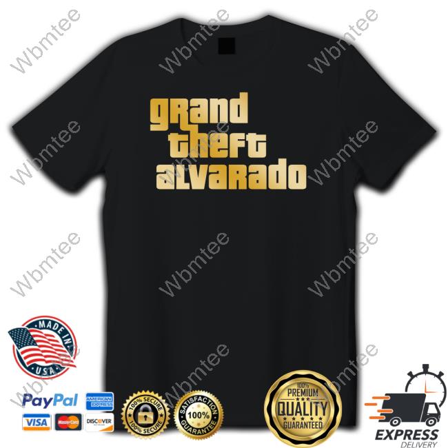 Grand Theft Alvarado Shirt Grand Theft Alvarado Shirt