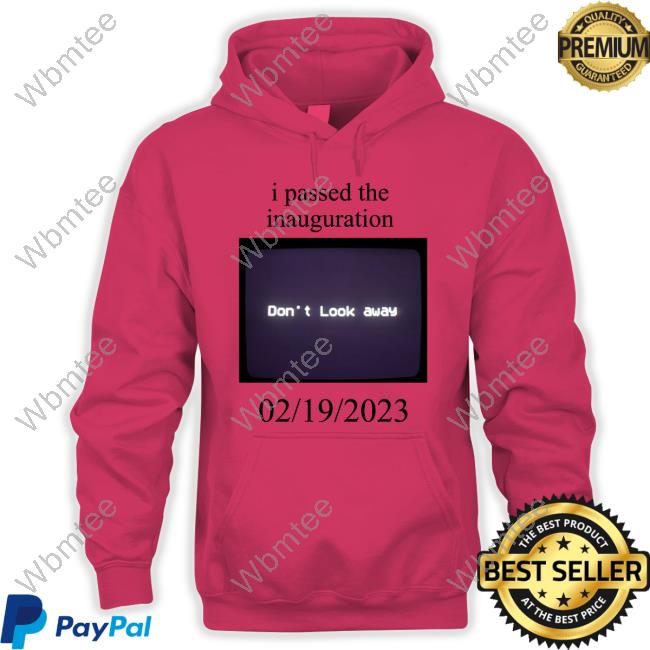 I Passed The Inauguration Shirt I Passed The Inauguration Shirt