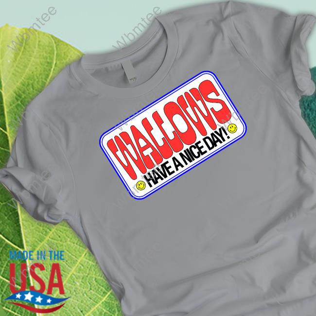 Have A Nice Day Tee Have A Nice Day Tee