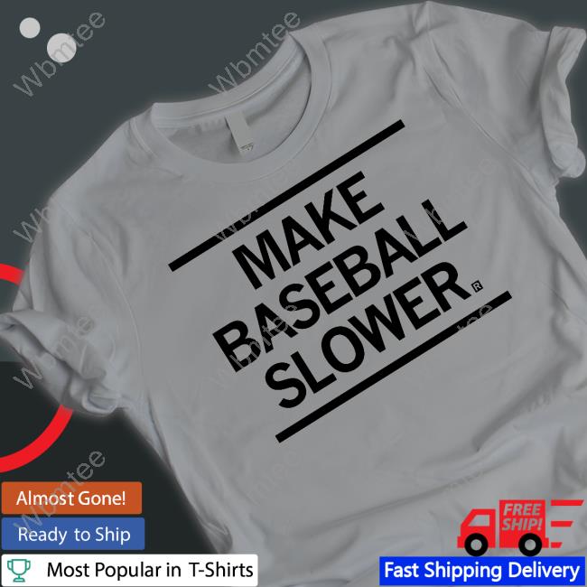 Make Baseball Slower Hoodie Make Baseball Slower Hoodie