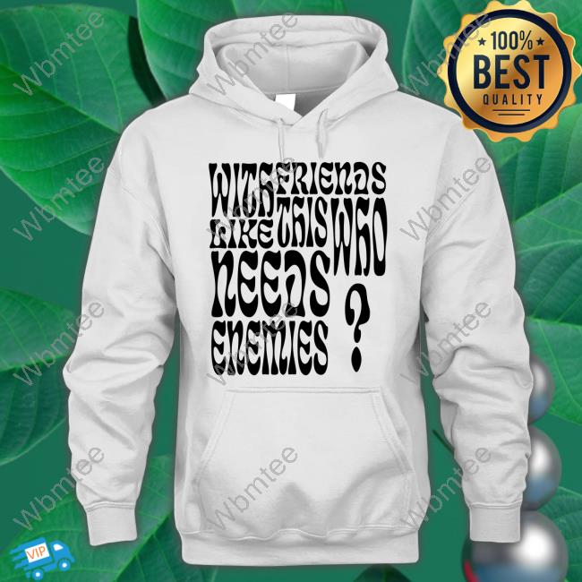 Back On Figg Merch Bof With Friends Like This Who Needs Enemies Long Sleeve T Shirt Swishla Back On Figg Merch Bof With Friends Like This Who Needs Enemies Long Sleeve T Shirt Swishla