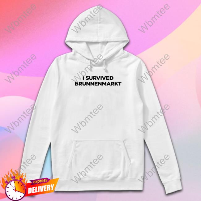 Official I Survived Brunnenmarkt Tee Shirt Official I Survived Brunnenmarkt Tee Shirt