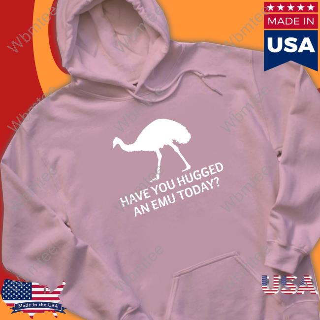 Represent Have You Hugged An Emu Today T-Shirt Represent Have You Hugged An Emu Today T-Shirt