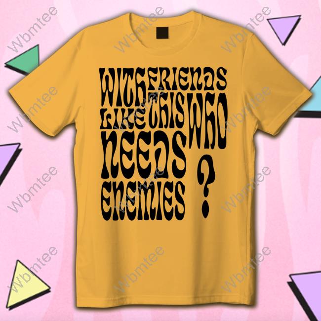 Back On Figg Merch Bof With Friends Like This Who Needs Enemies Long Sleeve T Shirt Swishla Back On Figg Merch Bof With Friends Like This Who Needs Enemies Long Sleeve T Shirt Swishla