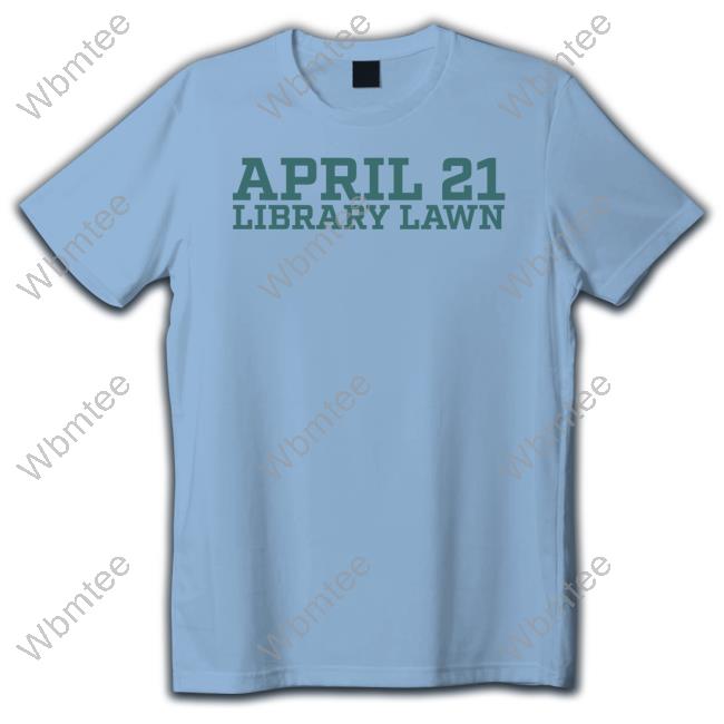 Official April 21 Library Lawn T Shirts Official April 21 Library Lawn T Shirts