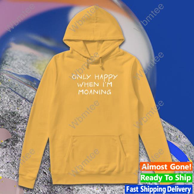 Official VeryBritishProblems Only Happy When I'm Moaning T Shirt Official VeryBritishProblems Only Happy When I'm Moaning T Shirt