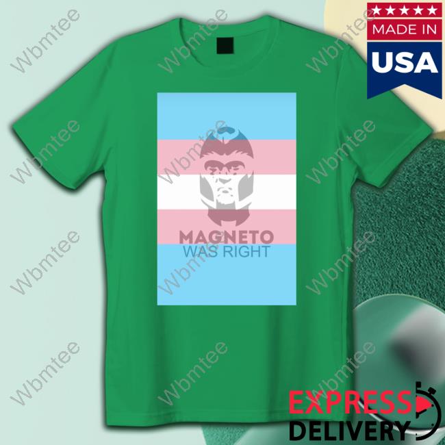Magneto Was Right Transgender Flag Shirt Funny Magneto Was Right Transgender Flag Shirt Funny