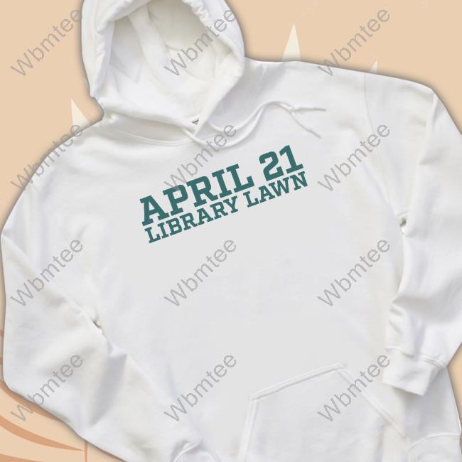 Official April 21 Library Lawn T Shirts Official April 21 Library Lawn T Shirts