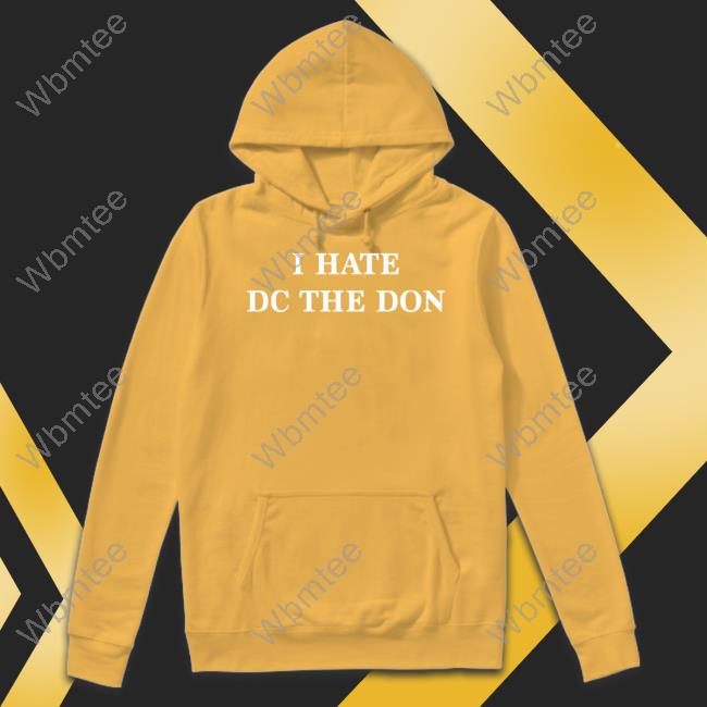 Rkfuneral Merch I Hate Dc The Don Hoodie Daij WBMTEE