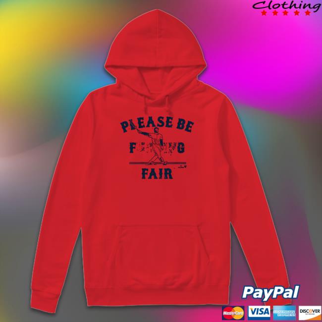 Alex Verdugo Please Be Fair Shirt