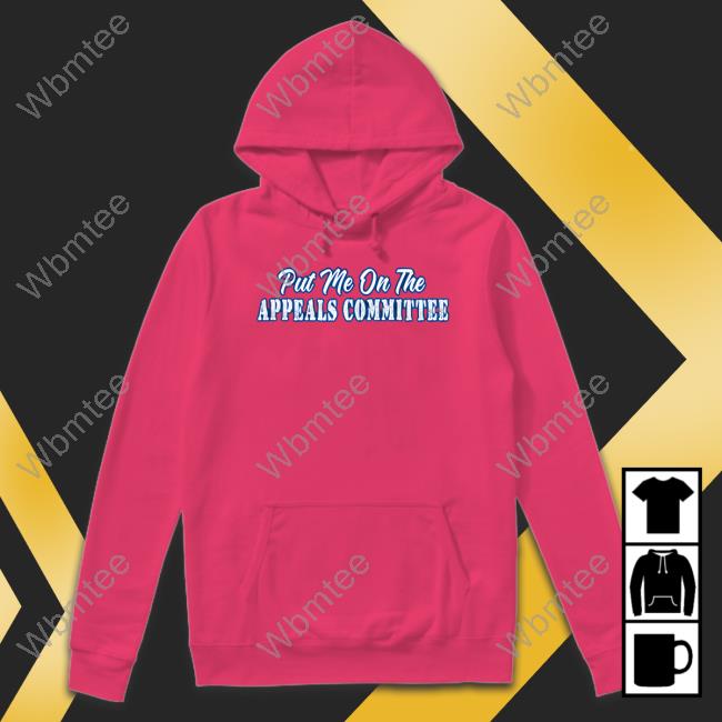 Couch Racer Merch Put Me On The Appeals Committee Hooded Sweatshirt Couch Racer Merch Put Me On The Appeals Committee Hooded Sweatshirt
