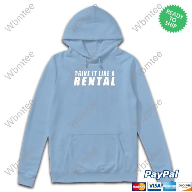 Cboys Merch Drive It Like A Rental Tee Cboys Merch Drive It Like A Rental Tee