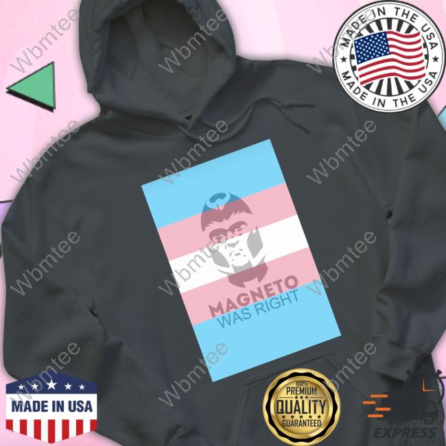 Magneto Was Right Transgender Flag Shirt Funny Magneto Was Right Transgender Flag Shirt Funny