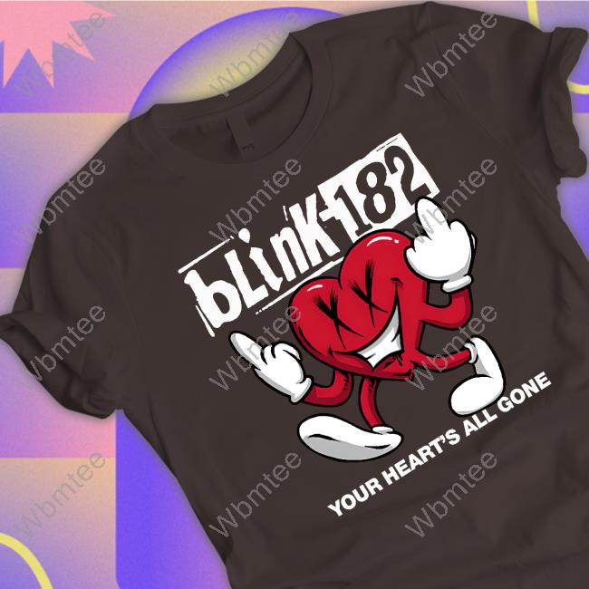 Official Blink 182 Merch Your Heart's All Gone T-Shirt Official Blink 182 Merch Your Heart's All Gone T-Shirt