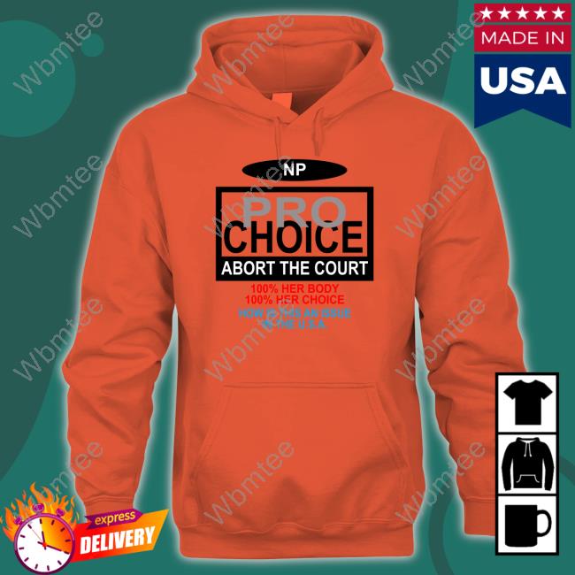 The Nothing Personal NP Pro Choice Abort The Court Long Sleeve Tee The Nothing Personal NP Pro Choice Abort The Court Long Sleeve Tee