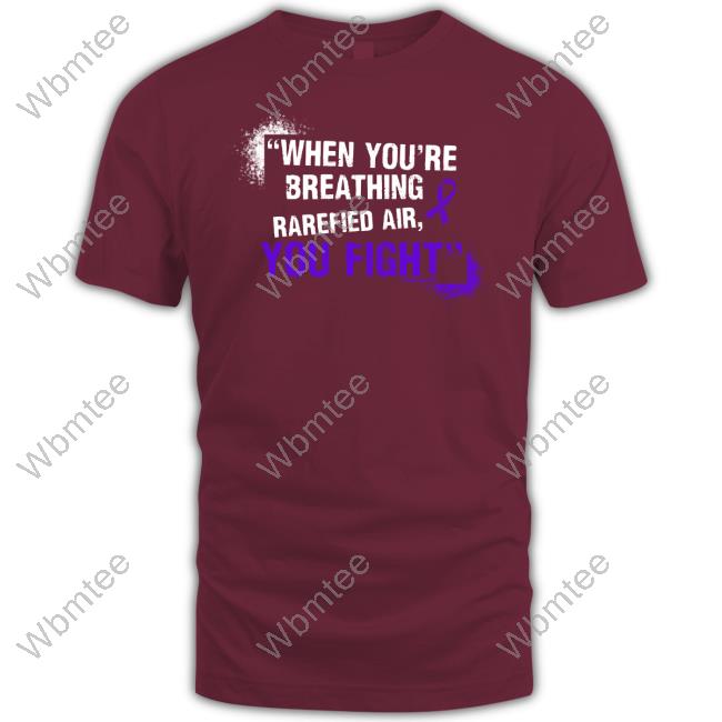 Official When You're Breathing Rarefied Air, You Fight Long Sleeve T-Shirt Official When You're Breathing Rarefied Air, You Fight Long Sleeve T-Shirt