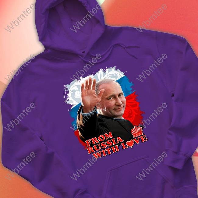 Putin From Russia With Love Shirts Putin From Russia With Love Shirts