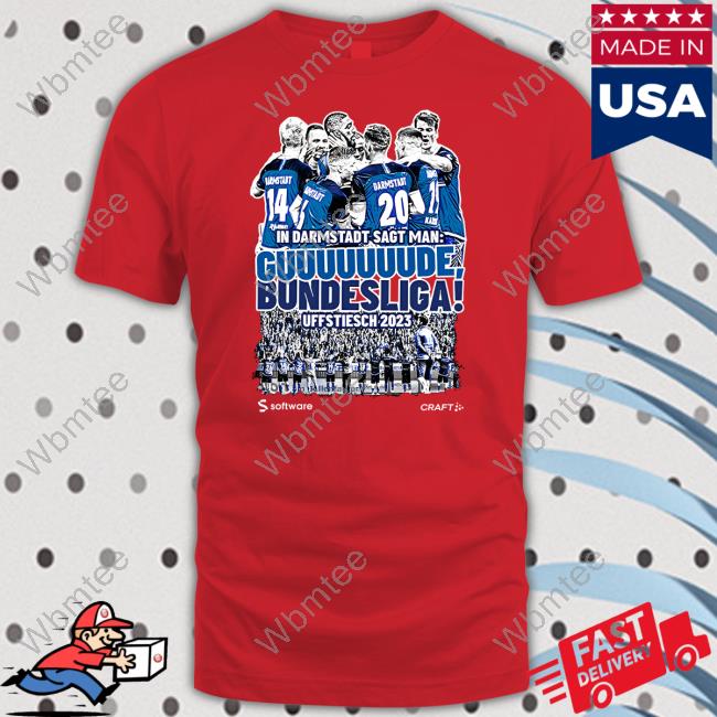 In Darmstadt Sagt Man Guuuuuuude Bundesliga Uffstiesch 2023 Shirt Blue In Darmstadt Sagt Man Guuuuuuude Bundesliga Uffstiesch 2023 Shirt Blue
