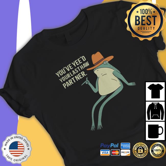 Official You'Ve Yee'D Your Last Haw Partner Sweatshirt Official You'Ve Yee'D Your Last Haw Partner Sweatshirt