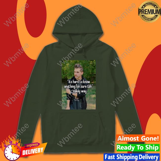 Its Hard To Know Anything For Sure Tbh Mikey Way T-Shirt Ventricletaste Its Hard To Know Anything For Sure Tbh Mikey Way T-Shirt Ventricletaste