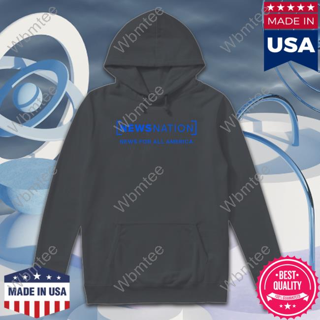 NewsNation News For All America Shirts NewsNation News For All America Shirts