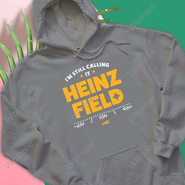 I'm Still Calling It Heinz Field Tee, Custom prints store