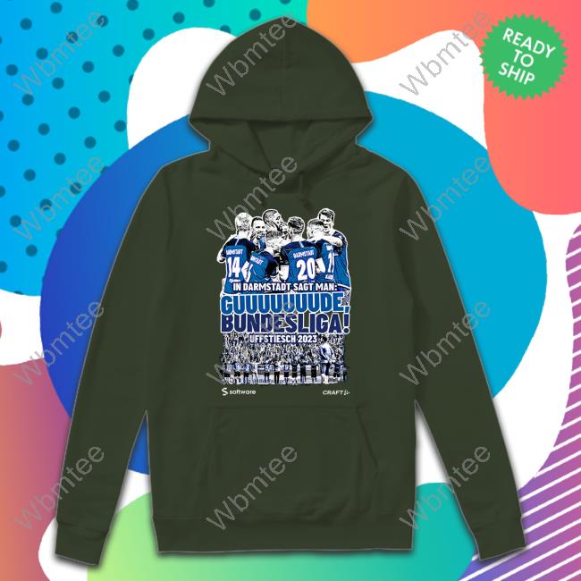 In Darmstadt Sagt Man Guuuuuuude Bundesliga Uffstiesch 2023 Shirt Blue In Darmstadt Sagt Man Guuuuuuude Bundesliga Uffstiesch 2023 Shirt Blue