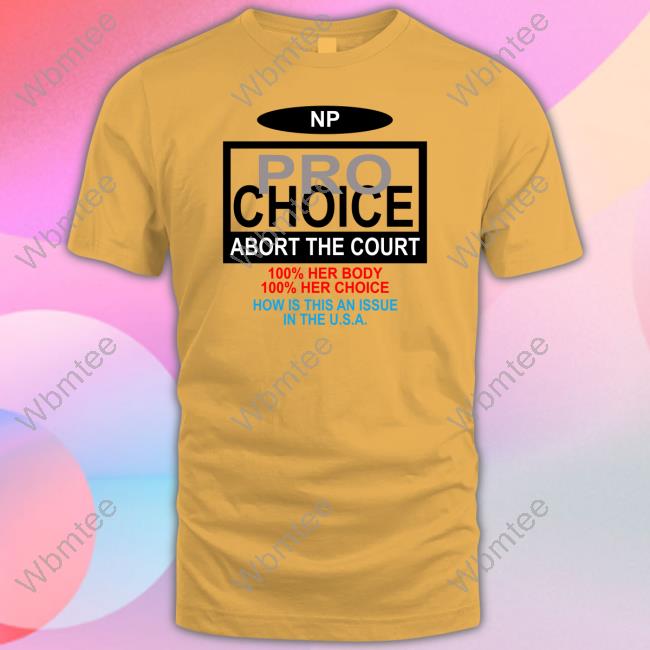 The Nothing Personal NP Pro Choice Abort The Court Long Sleeve Tee The Nothing Personal NP Pro Choice Abort The Court Long Sleeve Tee