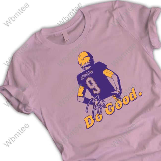 Joe Burrow Do Good Burrow Stand Shirt - WBMTEE