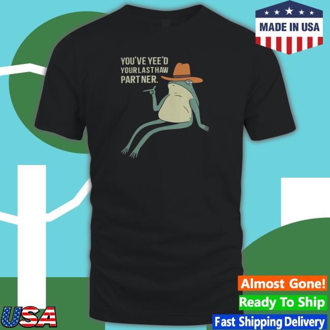 Official You'Ve Yee'D Your Last Haw Partner Sweatshirt Official You'Ve Yee'D Your Last Haw Partner Sweatshirt