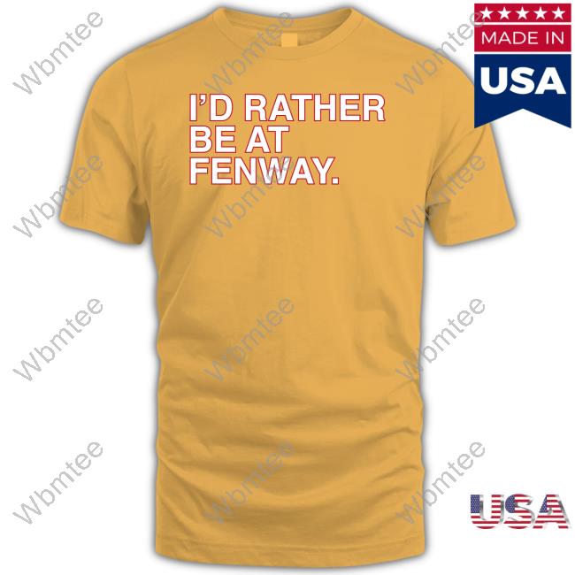 I'd Rather Be at FENWAY. | obvious Shirts. Navy / XL