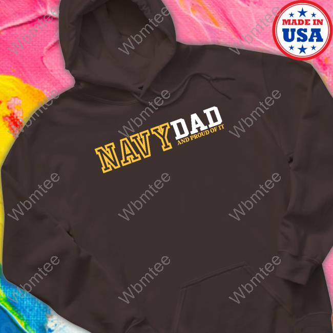 Navy Dad And Proud Of It T Shirts Navy Dad And Proud Of It T Shirts