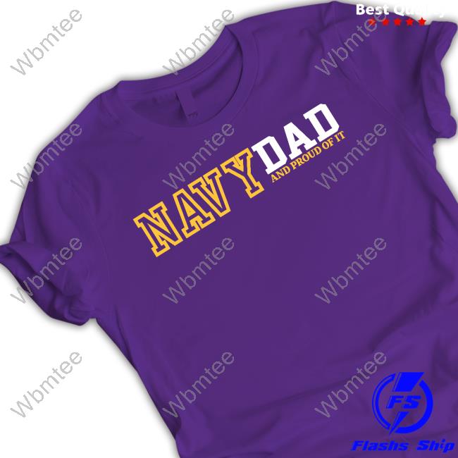 Navy Dad And Proud Of It T Shirts Navy Dad And Proud Of It T Shirts