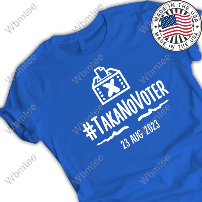 #TakaNoVoter Shirt