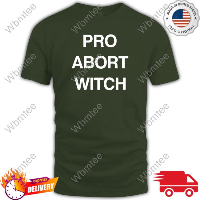 Pro Abort Witch Shirt Pro Abort Witch Shirt