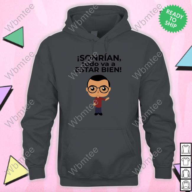 Official Sonrían Todo Va A Estar Bien Shirt Official Sonrían Todo Va A Estar Bien Shirt