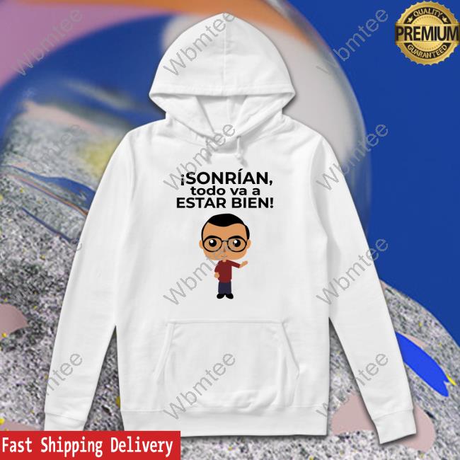 Official Sonrían Todo Va A Estar Bien Shirt Official Sonrían Todo Va A Estar Bien Shirt