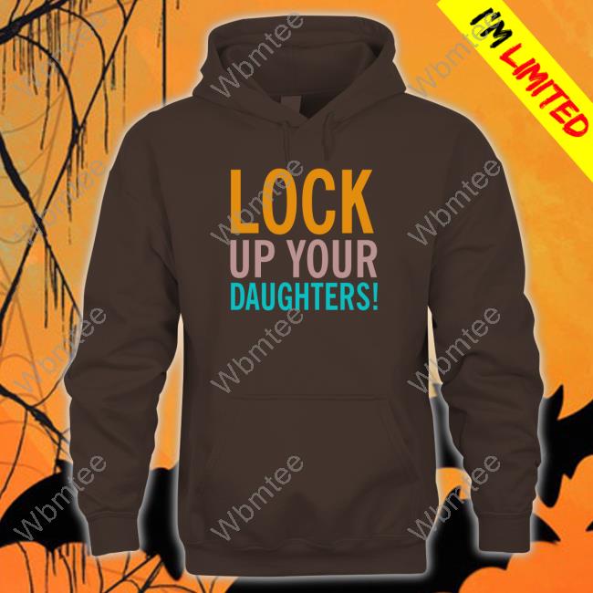 Lock Up Your Daughters Hoodie Lock Up Your Daughters Hoodie