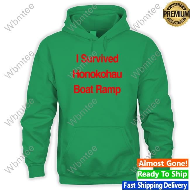 BigIsland I Survived Honokohau Boat Ramp Shirt BigIsland I Survived Honokohau Boat Ramp Shirt