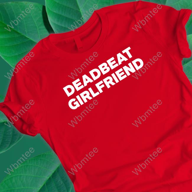 Official Deadbeat Girlfriend Tee Official Deadbeat Girlfriend Tee