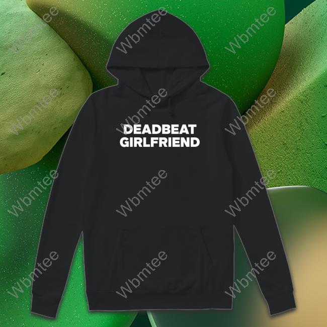 Official Deadbeat Girlfriend Tee Official Deadbeat Girlfriend Tee