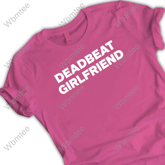 Official Deadbeat Girlfriend Tee Official Deadbeat Girlfriend Tee