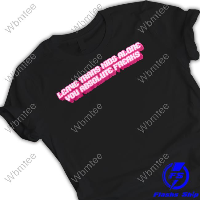 Official Crooked Store Leave Trans Kids Alone You Absolute Freaks Custom T Shirts Official Crooked Store Leave Trans Kids Alone You Absolute Freaks Custom T Shirts