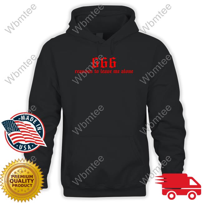 kiwithesmol 666 Reasons To Leave Me Alone Tee Shirt kiwithesmol 666 Reasons To Leave Me Alone Tee Shirt