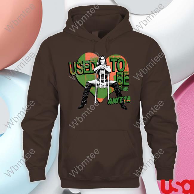 Used To Be A Hoe Anitta Shirt Used To Be A Hoe Anitta Shirt