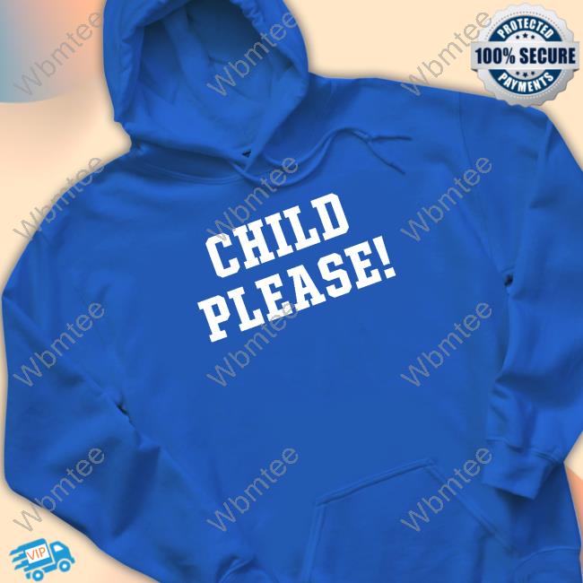 Andrew Whitworth Child Please shirt, hoodie, longsleeve