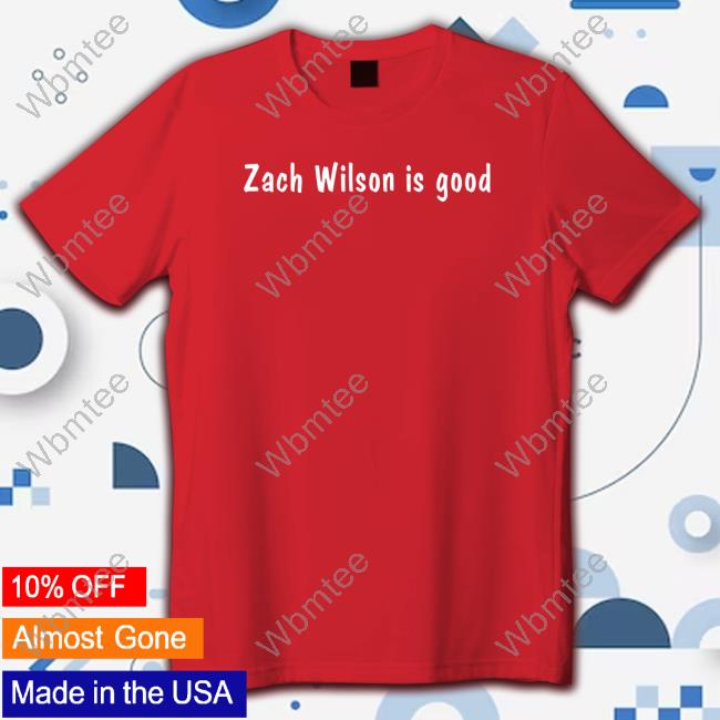 zach wilson is good shirt