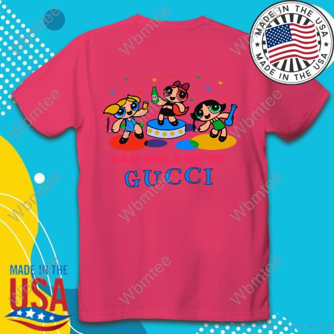 Official All Good Girls Go To Chanel Bad Girls Go To Gucci Heliconia Tee  Shirt - WBMTEE