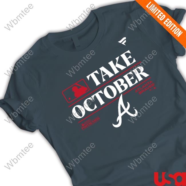 Mlb 2023 Postseason Take October Atlanta Braves shirt, hoodie